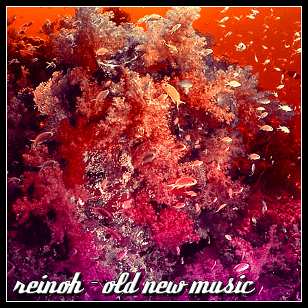 reinoh_-_old_new_music.jpg